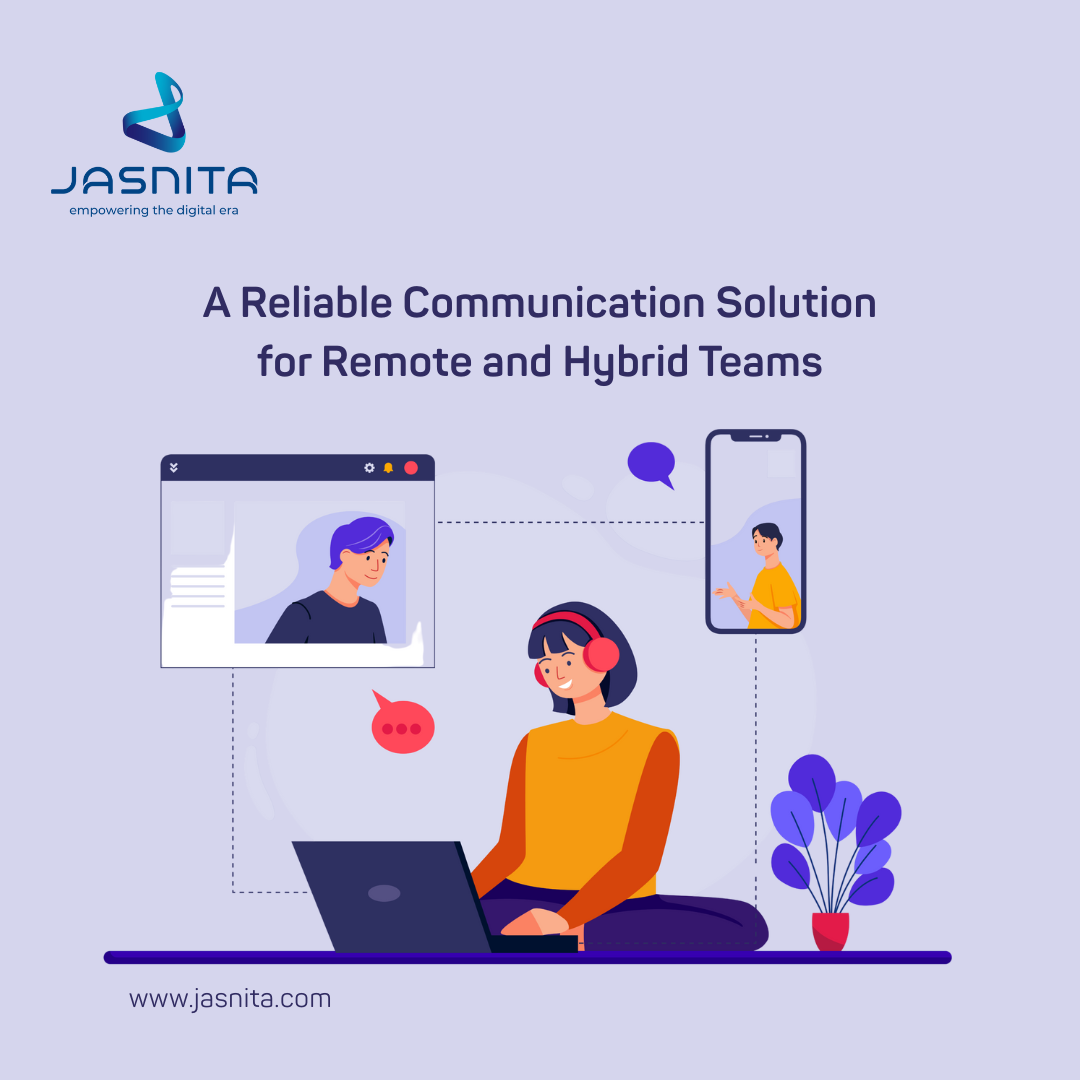 A Reliable Communication Solution for Remote and Hybrid Teams